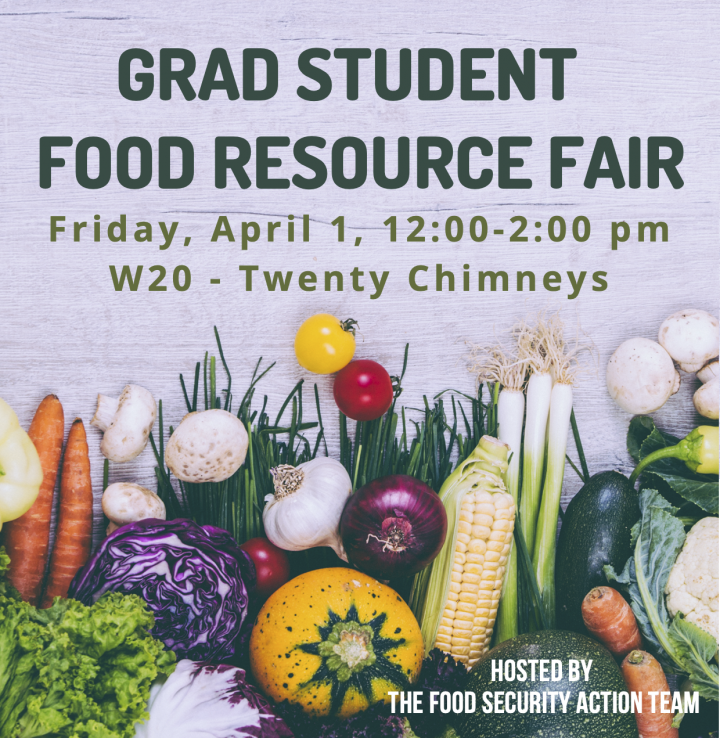 GRAD STUDENT FOOD RESOURCE FAIR Friday, April 1, 12:00-2:00 pm W20 - Twenty Chimneys